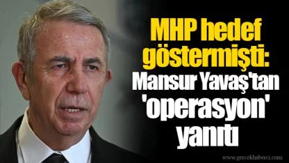MHP hedef göstermişti: Mansur Yavaş'tan 'operasyon' yanıtı
