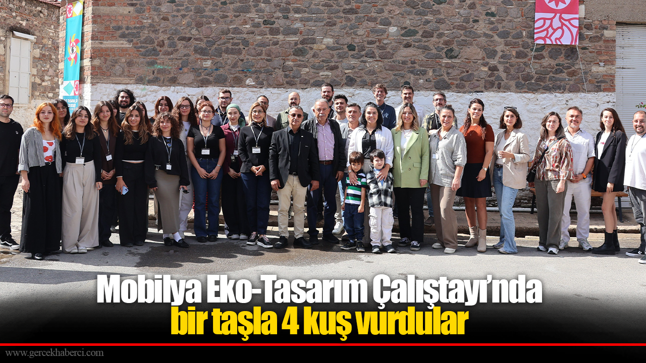 Mobilya Eko-Tasarım Çalıştayı’nda bir taşla 4 kuş vurdular