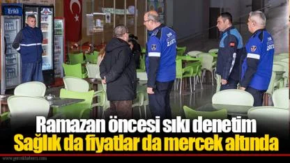 Ramazan öncesi sıkı denetim