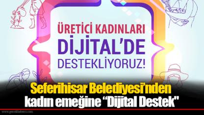 Seferihisar Belediyesi’nden kadın emeğine “Dijital Destek"