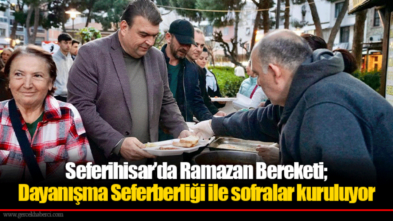 Seferihisar’da Ramazan Bereketi; Dayanışma Seferberliği ile sofralar kuruluyor