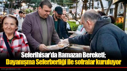 Seferihisar’da Ramazan Bereketi; Dayanışma Seferberliği ile sofralar kuruluyor