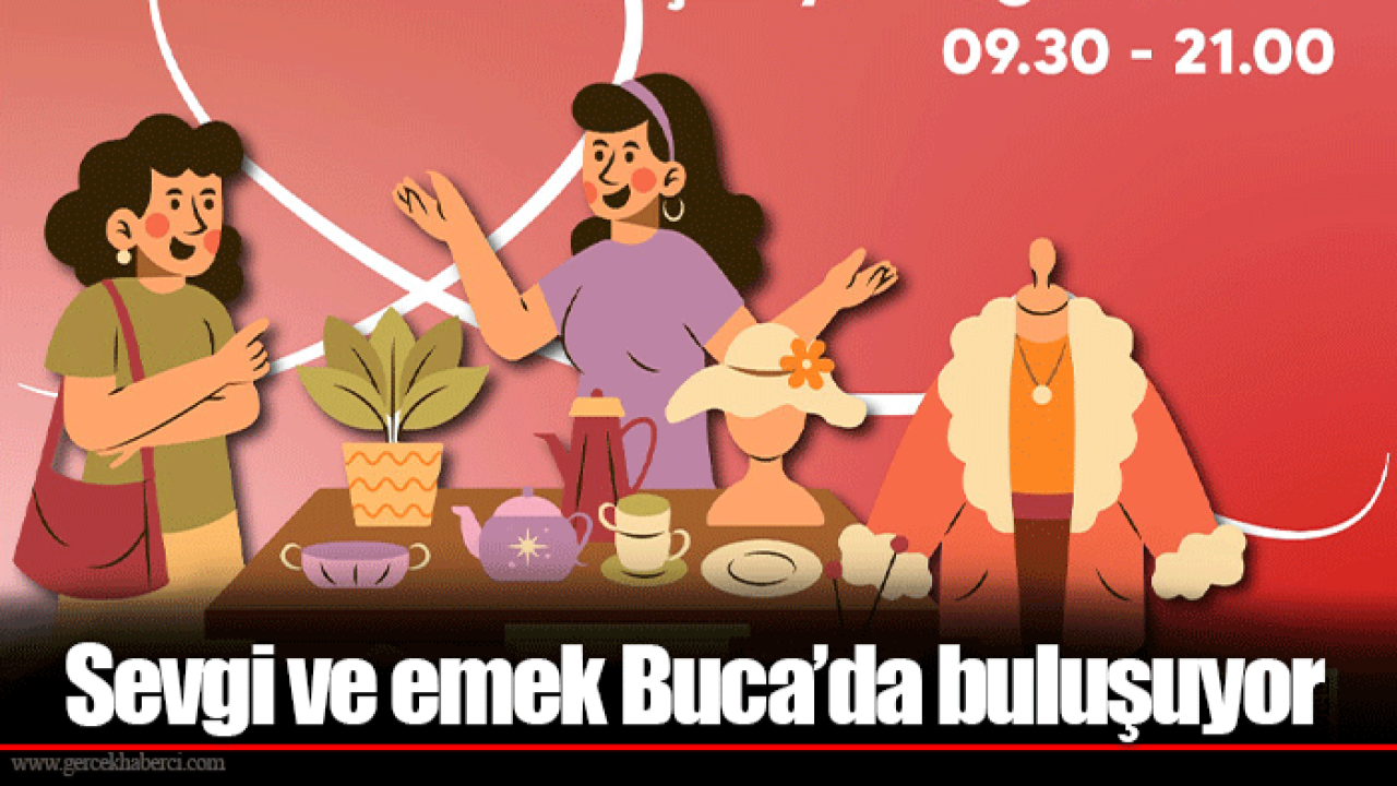 Sevgi ve emek Buca’da buluşuyor