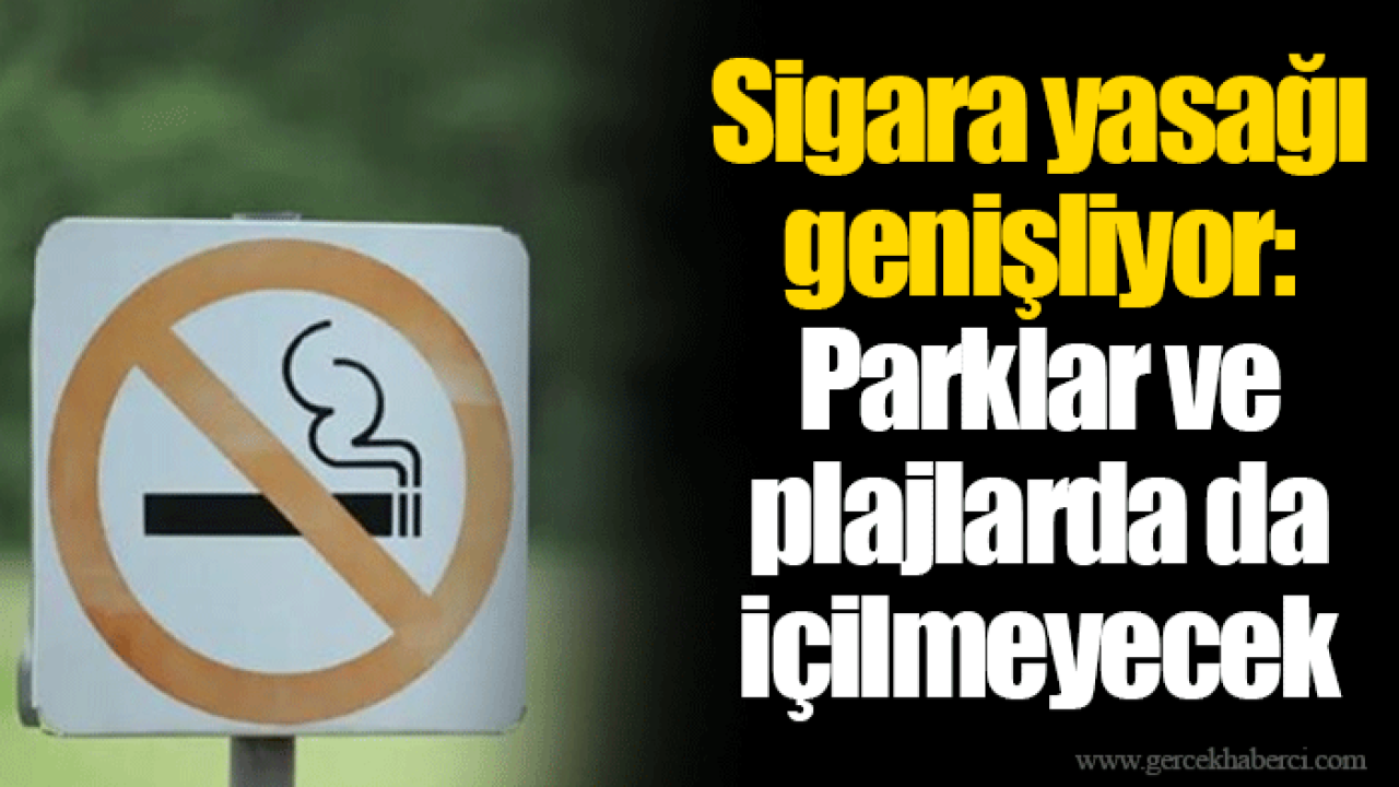 Sigara yasağı genişliyor: Parklar ve plajlarda da içilmeyecek