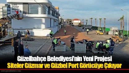 Siteler Güzmar ve Güzbel Port Görücüye Çıkıyor