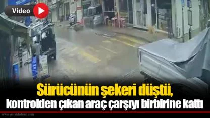 Sürücünün şekeri düştü, kontrolden çıkan araç çarşıyı birbirine kattı