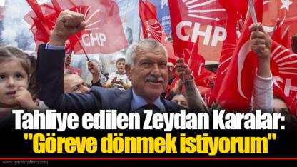 Tahliye edilen Zeydan Karalar: "Göreve dönmek istiyorum"