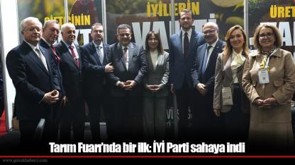 Tarım Fuarı’nda bir ilk: İYİ Parti sahaya indi