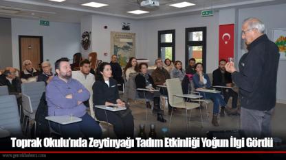 Toprak Okulu’nda Zeytinyağı Tadım Etkinliği Yoğun İlgi Gördü