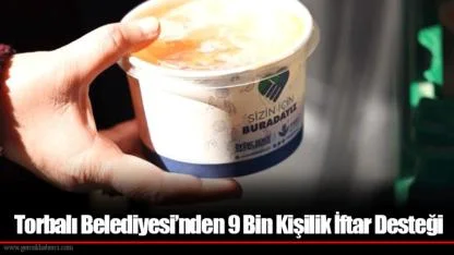Torbalı Belediyesi’nden 9 Bin Kişilik İftar Desteği