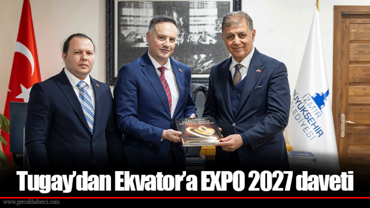 Tugay’dan Ekvator’a EXPO 2027 daveti