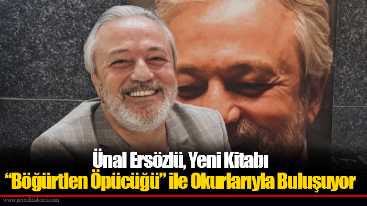 Ünal Ersözlü, Yeni Kitabı “Böğürtlen Öpücüğü” ile Okurlarıyla Buluşuyor