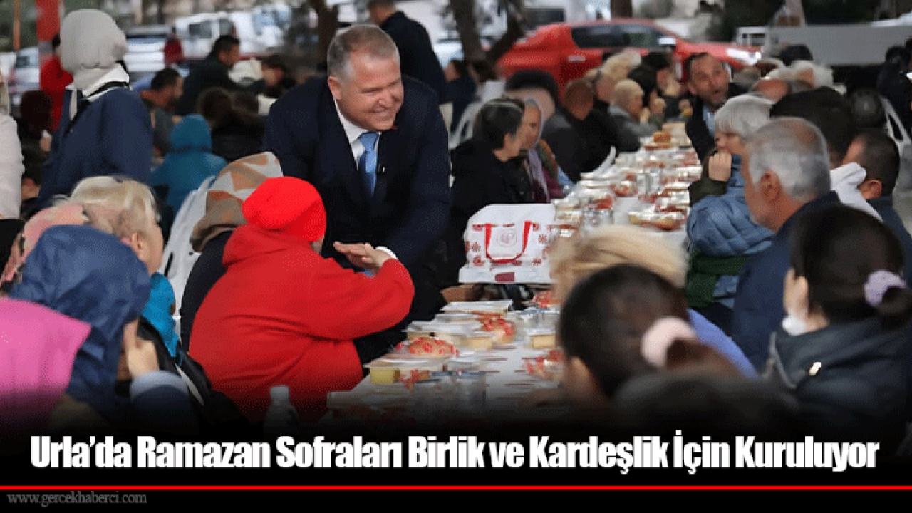 Urla’da Ramazan Sofraları Birlik ve Kardeşlik İçin Kuruluyor