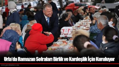 Urla’da Ramazan Sofraları Birlik ve Kardeşlik İçin Kuruluyor