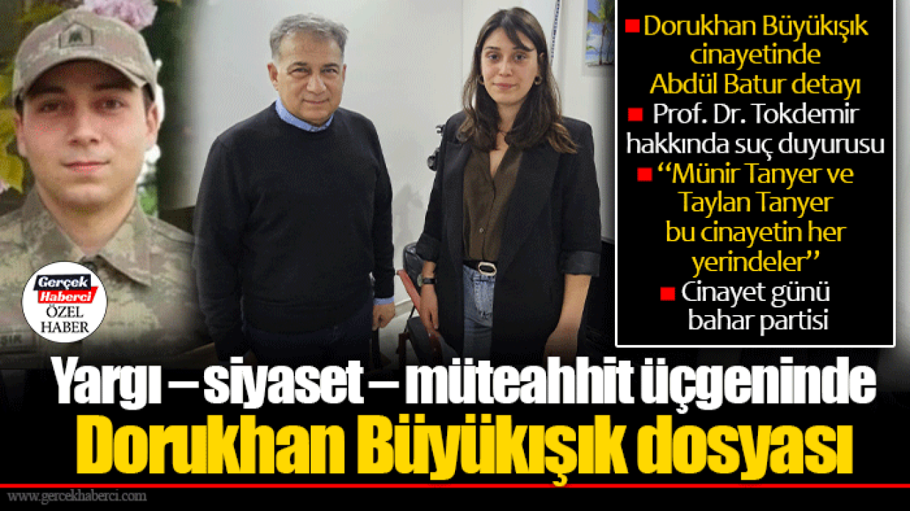 Yargı – siyaset – müteahhit üçgeninde Dorukhan Büyükışık dosyası