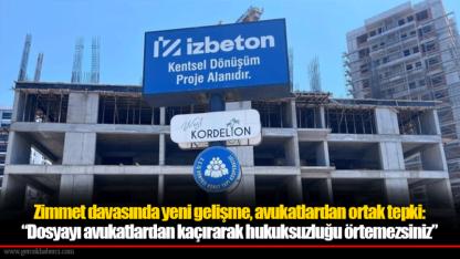 Zimmet davasında yeni gelişme, avukatlardan ortak tepki:  “Dosyayı avukatlardan kaçırarak hukuksuzluğu örtemezsiniz”