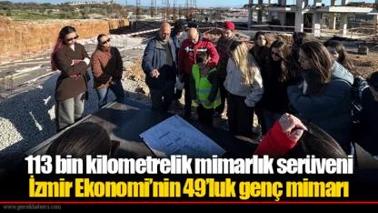 113 bin kilometrelik mimarlık serüveni