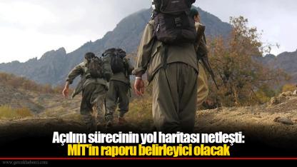 Açılım sürecinin yol haritası netleşti: MİT'in raporu belirleyici olacak