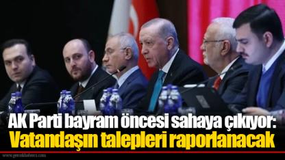 AK Parti bayram öncesi sahaya çıkıyor: Vatandaşın talepleri raporlanacak