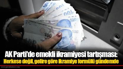 AK Parti'de emekli ikramiyesi tartışması: Herkese değil, gelire göre ikramiye formülü gündemde