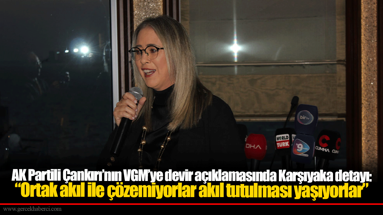 AK Partili Çankırı’nın VGM’ye devir açıklamasında Karşıyaka detayı:  “Ortak akıl ile çözemiyorlar akıl tutulması yaşıyorlar”