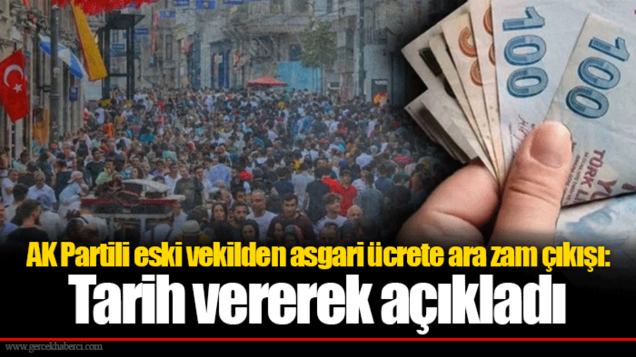 AK Partili eski vekilden asgari ücrete ara zam çıkışı: Tarih vererek açıkladı