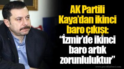 AK Partili Kaya’dan ikinci baro çıkışı: “İzmir’de ikinci baro artık zorunluluktur”