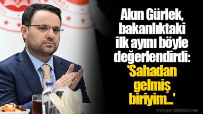 Akın Gürlek, bakanlıktaki ilk ayını böyle değerlendirdi: 'Sahadan gelmiş biriyim...'