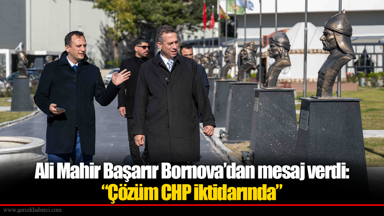 Ali Mahir Başarır Bornova’dan mesaj verdi: “Çözüm CHP iktidarında”