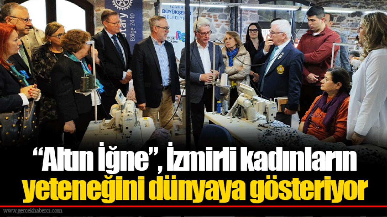 “Altın İğne”, İzmirli kadınların yeteneğini dünyaya gösteriyor