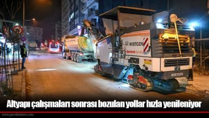 Altyapı çalışmaları sonrası bozulan yollar hızla yenileniyor