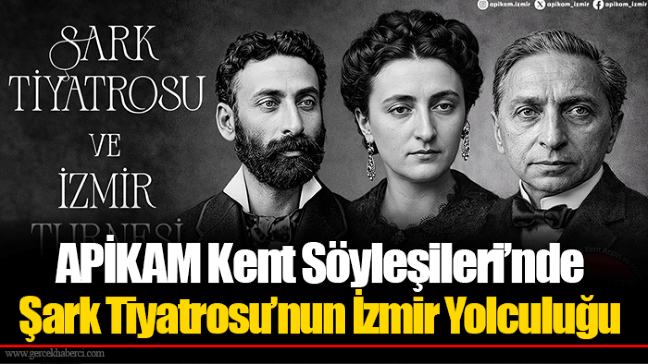 APİKAM Kent Söyleşileri’nde Şark Tiyatrosu’nun İzmir Yolculuğu
