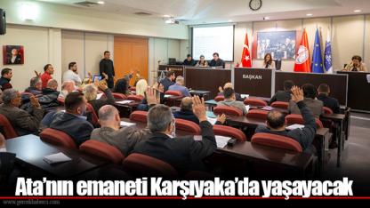 Ata’nın emaneti Karşıyaka’da yaşayacak