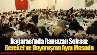 Bağarası’nda Ramazan Sofrası: Bereket ve Dayanışma Aynı Masada