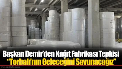 Başkan Demir’den Kağıt Fabrikası Tepkisi