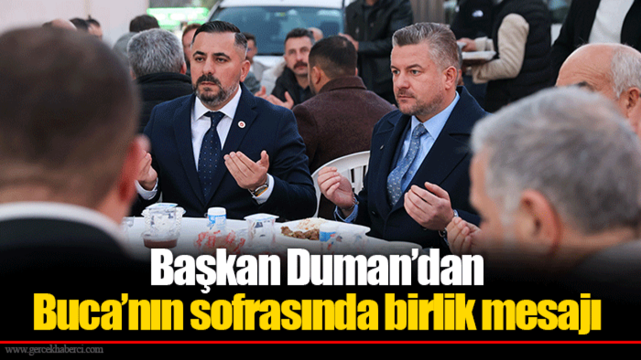 Başkan Duman’dan Buca’nın sofrasında birlik mesajı