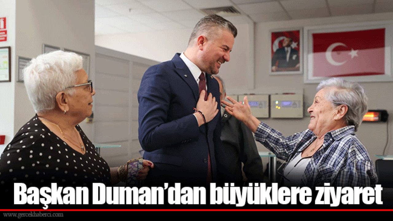 Başkan Duman’dan büyüklere ziyaret