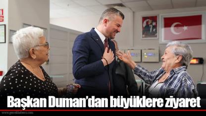 Başkan Duman’dan büyüklere ziyaret