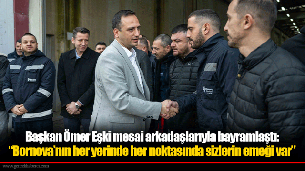 Başkan Ömer Eşki mesai arkadaşlarıyla bayramlaştı: “Bornova'nın her yerinde her noktasında sizlerin emeği var”