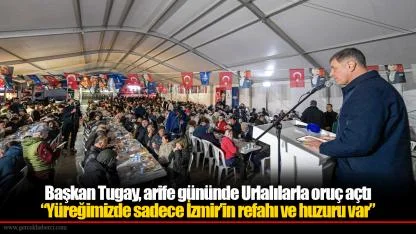 Başkan Tugay, arife gününde Urlalılarla oruç açtı “Yüreğimizde sadece İzmir’in refahı ve huzuru var”