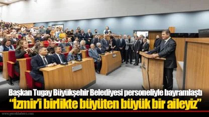 Başkan Tugay Büyükşehir Belediyesi personeliyle bayramlaştı