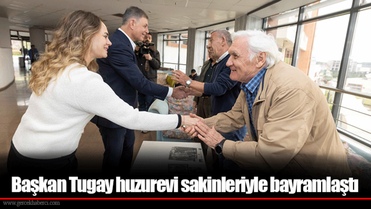 Başkan Tugay huzurevi sakinleriyle bayramlaştı
