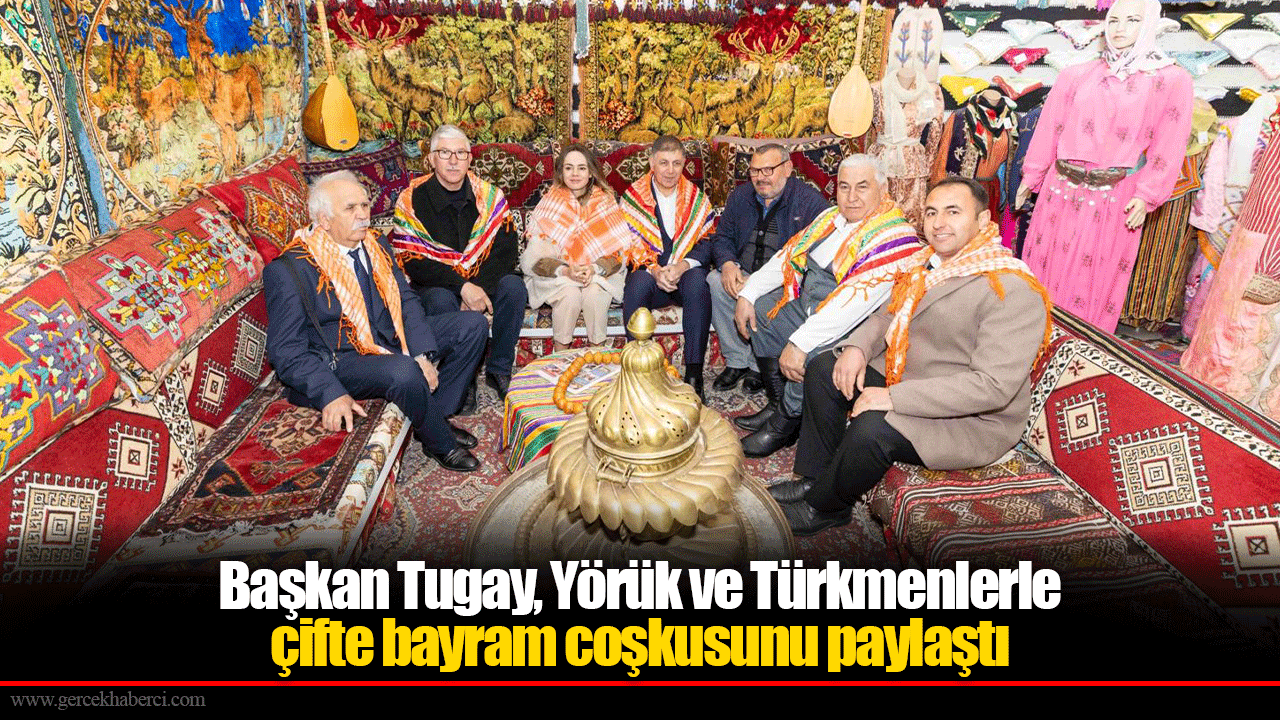 Başkan Tugay, Yörük ve Türkmenlerle çifte bayram coşkusunu paylaştı