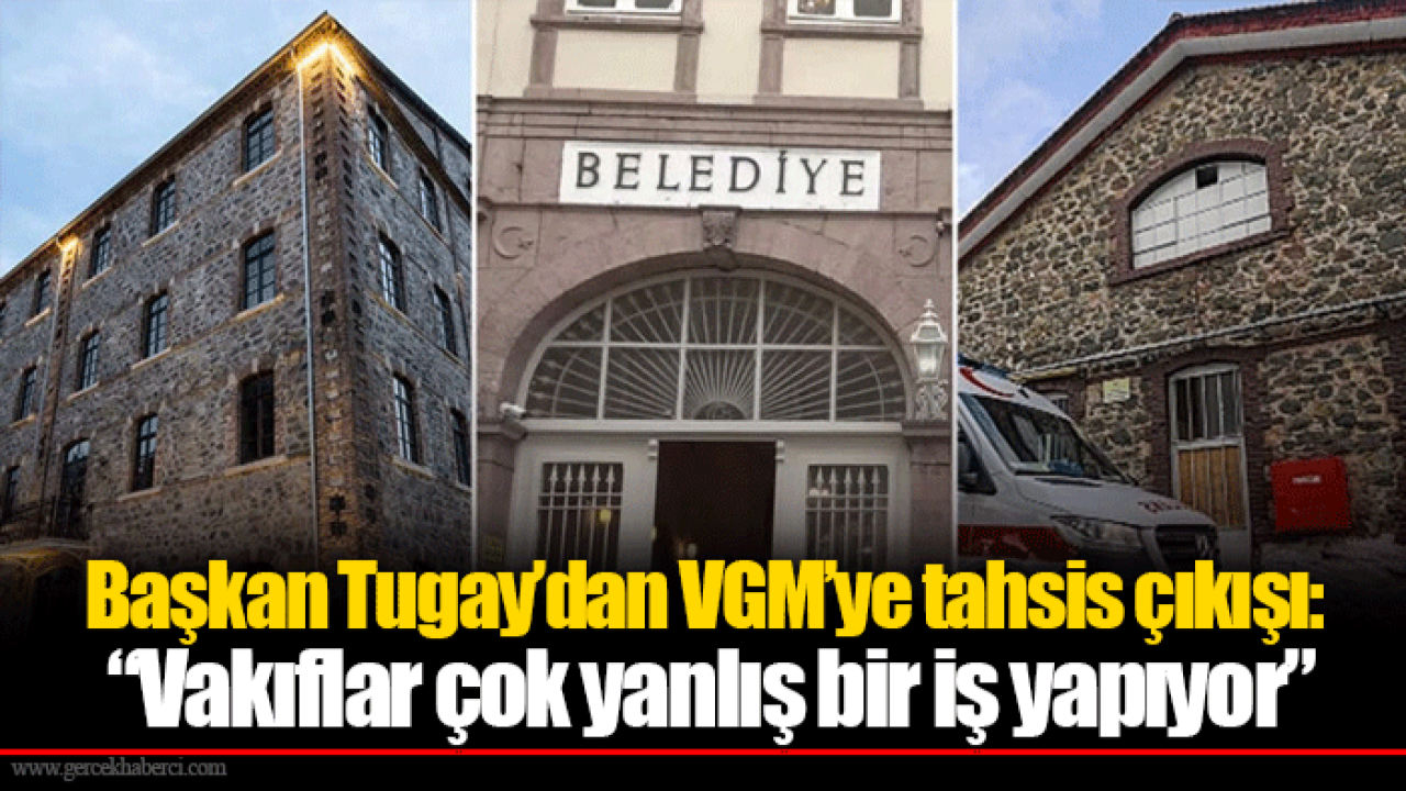 Başkan Tugay’dan VGM’ye tahsis çıkışı: “Vakıflar çok yanlış bir iş yapıyor”