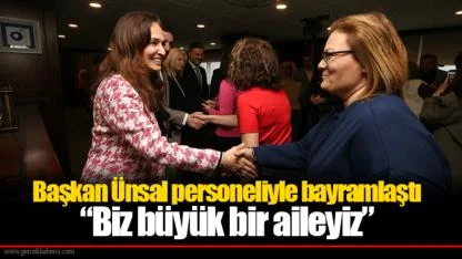 Başkan Ünsal personeliyle bayramlaştı: “Biz büyük bir aileyiz”