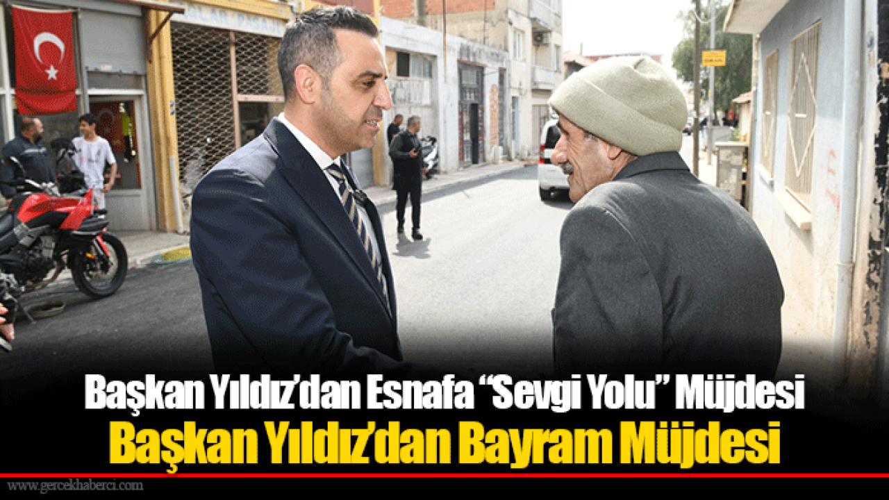 Başkan Yıldız’dan Esnafa “Sevgi Yolu” Müjdesi