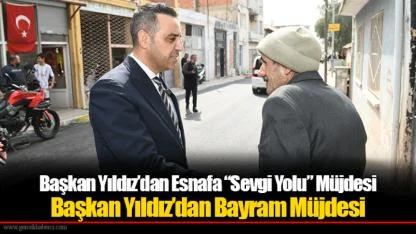 Başkan Yıldız’dan Esnafa “Sevgi Yolu” Müjdesi