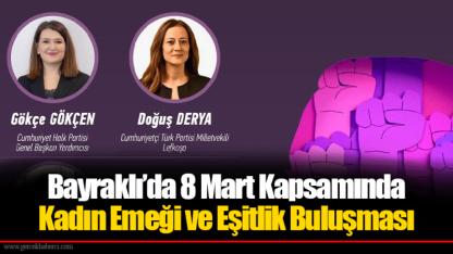 Bayraklı’da 8 Mart Kapsamında Kadın Emeği ve Eşitlik Buluşması