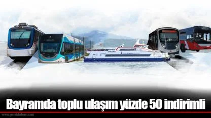 Bayramda toplu ulaşım yüzde 50 indirimli