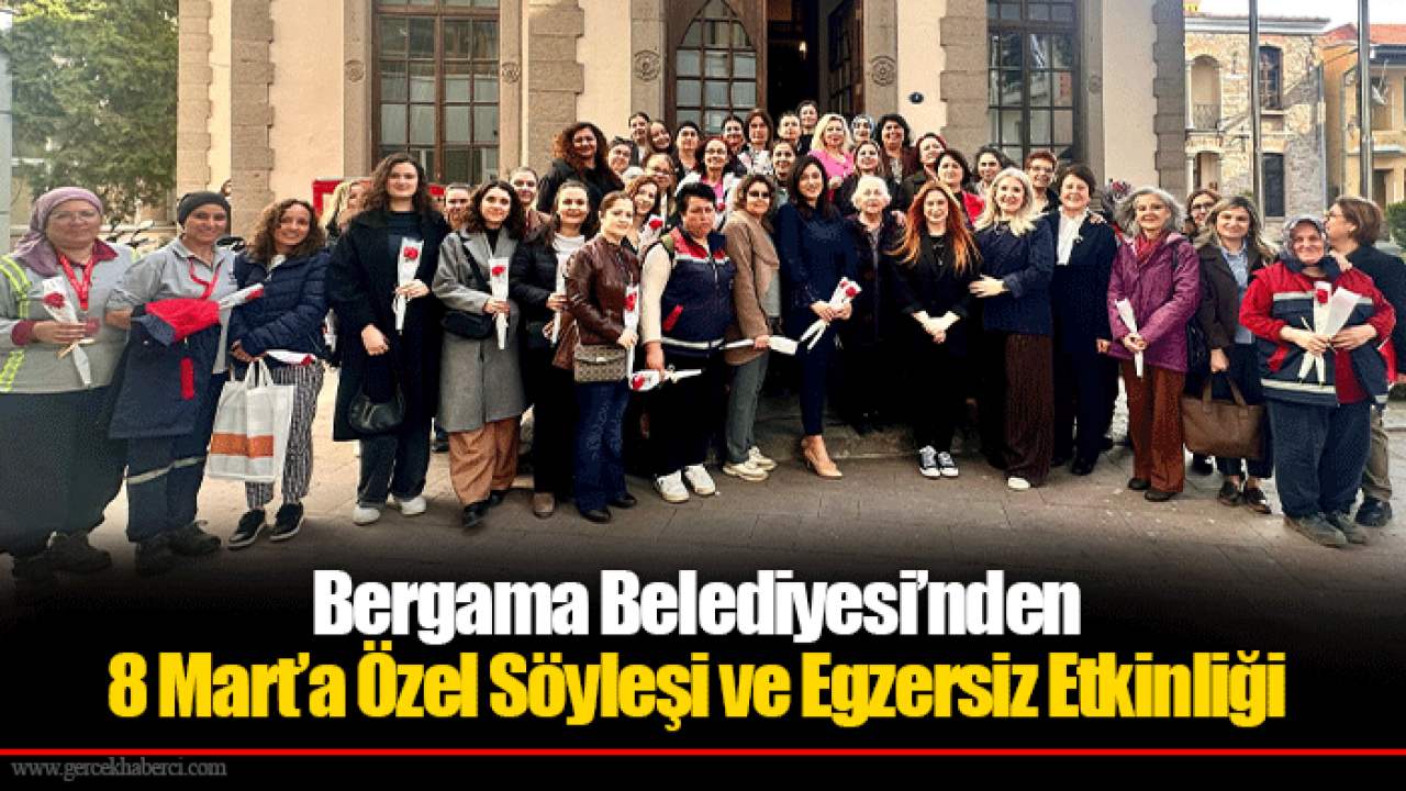 Bergama Belediyesi’nden 8 Mart’a Özel Söyleşi ve Egzersiz Etkinliği